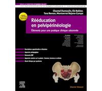 Rééducation En Pelvipérinéologie - Eléments Pour Une Pratique Clinique Raisonnée