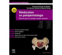 Rééducation en pelvi-périnéologie Eléments pour une pratique clinique raisonnée - Chantal Dumoulin - Elsevier Masson - broché - Scolaire / Universitaire