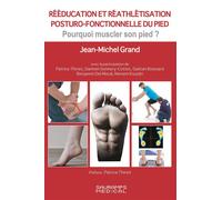 Reeducation et reathletisation posturo-fonctionnelle du pied Pourquoi muscler son pied ? - Jean-Michel Grand - Sauramps Medical - broché - Scolaire / Universitaire