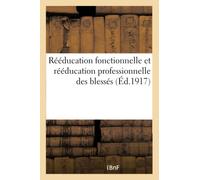 Rééducation fonctionnelle et rééducation professionnelle des blessés