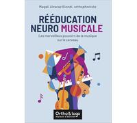 Rééducation neuro musicale: Les merveilleux pouvoirs de la musique sur le cerveau