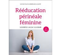 Rééducation périnéale féminine 2nde édition - Sandrine Galliac Alanbari - Dunod - broché - Guide