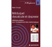 Reeduquer Dyscalculie et Dyspraxie: Methode Prat.enseignement Mat by Crouail