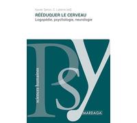 Rééduquer le cerveau: Logopédie, psychologie, neurologie