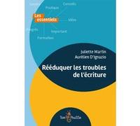 Rééduquer les troubles de l'écriture Juliette Martin (Auteur), Aurélien D'Ignazio (Auteur)