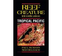 Reef Creature Identification Tropical Pacific by Paul Humann (2010-11-08)