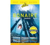 Reef Smart Guides Bonaire (Revised Edition): Scuba Dive. Snorkel. Surf. (Best Netherlands' Bonaire Diving Spots, Scuba Diving Travel Guide)