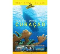 Reef Smart Guides Curaçao: (Best Diving and Snorkeling Spots in Curaçao) NEUF