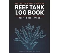 Reef Tank Log Book: Saltwater Aquarium Water Parameter & Dosing Tracker with ICP Test Pages | Weekly Alkalinity, Calcium, Magnesium, Nitrate and ... Trend Graphs | Large 8.5 x 11, Undated