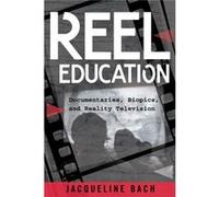 Reel Education: Documentaries, Biopics, And Reality Television (Minding The Media) (Hardcover) Jacqueline Bach, (Auteur)
