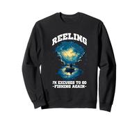 REELING IN EXCUSES TO GO FISHING AGAIN Sweatshirt