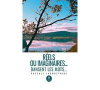 Réels ou imaginaires... Dansent les mots... - Pascale Jarmuzynski - Le Lys Bleu - broché - Poésie