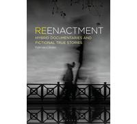 Reenactment Hybrid Documentaries and Fictional True Stories - Fabrizio Cilento - Bloomsbury Academic - ebook (ePub) - Livre