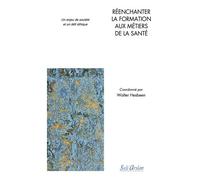 Réenchanter la formation aux métiers de la santé: Un enjeu de société et un défi éthique