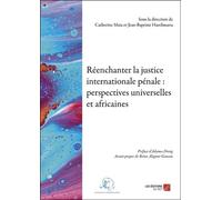 Réenchanter La Justice Internationale Pénale : Perspectives Universelles Et Africaines