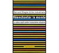 Réenchanter le monde: la valeur esprit contre le populisme industriel