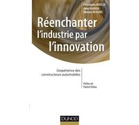 Réenchanter l'industrie par l'innovation - L'expérience des constructeurs automobiles - Christophe Midler - Dunod - broché - Etude
