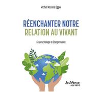 Réenchanter notre relation au vivant Écopsychologie et écospiritualité - Michel Maxime Egger - Jouvence - broché - Essai