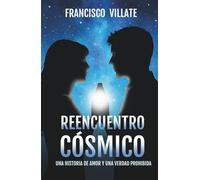 REENCUENTRO CÓSMICO: Una historia de amor y una verdad prohibida