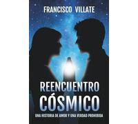 REENCUENTRO CÓSMICO: Una historia de amor y una verdad prohibida