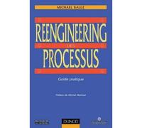 Reengineering des processus - Guide pratique - Michael Ballé - Dunod - broché - Livre