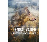 Réensauvager la nature pour sauver la planète - Paul Jepson - Editions 41 - broché - Essai