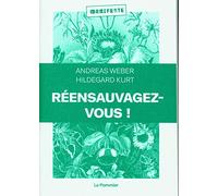 Réensauvagez-vous !: Pour une nouvelle politique du vivant
