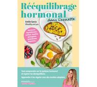 Rééquilibrage hormonal dans l'assiette Comprendre ses hormones et apaiser son corps : recettes, conseils et routines - Emilie Garcia - Mango - broché - Guide