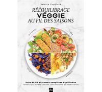 Rééquilibrage veggie au fil des saisons - Valérie Cupillard - La Plage Editeur - broché - Guide