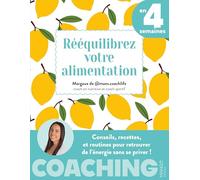 Rééquilibrez votre alimentation en 4 semaines: Conseils, recettes et routines pour retrouver de l'énergie sans se priver !