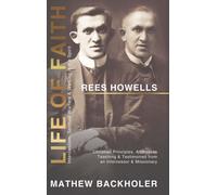 Rees Howells, Life Of Faith, Intercession, Spiritual Warfare And Walking In The Spirit