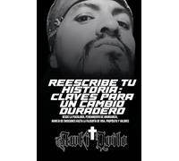 Reescribe tu historia claves para un cambio duradero: Desde la psicología, pensamiento de abundancia, manejo de emociones hasta la filosofía de vida, propósito y valores