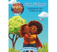 REETA BEETA AND FRIENDS PRESENT: BORROW MY STRENGTH: WELCOME TO THE WORLD WARRIOR