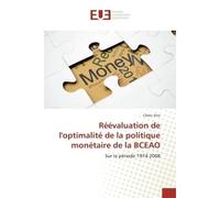 Reevaluation de l'optimalite de la politique monetaire de la BCeAO Sur la periode 1974-2008 - Cédric Ekra - Universitaires Europeennes - broché - Etude