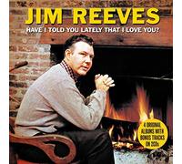 Reeves, Jim - Have I Told You Lately..