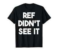 Ref Je ne l'ai Pas vu - Funny Sports T-Shirt