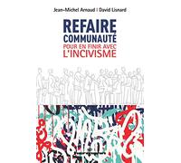 Refaire communauté: Pour en finir avec l'incivisme