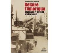 Refaire l'amerique. imaginaire et histoire des etats-unis