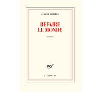 Refaire le monde - Claude Minière - Gallimard - broché - Poésie