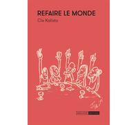 Refaire le monde - Kalisto CIE - Mediapop - broché - Théâtre