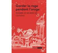 Refaire le monde n°2 - Garder la rage pendant l'orage - Kalisto CIE - Mediapop - broché - Théâtre