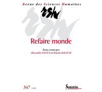 Refaire monde Revue des Sciences Humaines, n° 347/juillet-septembre 2022 - Alexandre Gefen - Presses Universitaires Du Septentrion Editions - broché - Revue