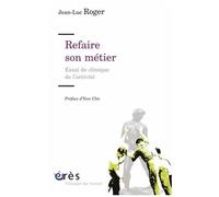 Refaire Son Métier - Essais De Clinique De L'activité
