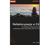 Refaktoryzacja w C#. - Matt Eland (Informatique en polonais)