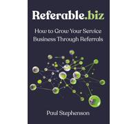 Referable.biz: How to Grow Your Service Business Through Referrals