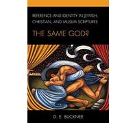 Reference and Identity in Jewish Christian and Muslim Scriptures by Dean Edward Buckner D. E. Buckner (Auteur)