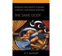 Reference and Identity in Jewish Christian and Muslim Scriptures by Dean Edward Buckner Dean Edward Buckner (Auteur)