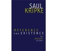 Reference & Existence The John Locke Lec Saul A Distinguished Professor Of Philosophy And Computer Science / Professor Emeritus Of Philosophy Kripke, Cuny Graduate Center / Princeton University (Auteu