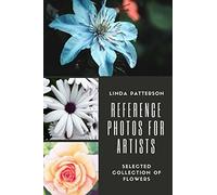 Reference Photos for Artists: Selected Collection of Flowers
