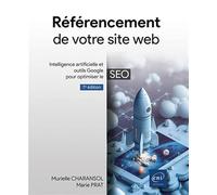 Référencement de votre site web (7e édition) - Intelligence artificielle et outils Google pour optimiser le SEO